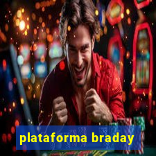 plataforma braday